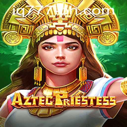 Discover the Mysteries of AztecPriestess: Unlock Intelligence with IQ777