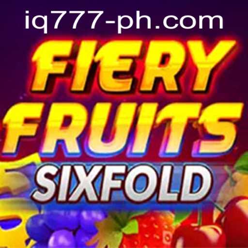 FieryFruitsSixFold: The Ultimate Gaming Experience with IQ777
